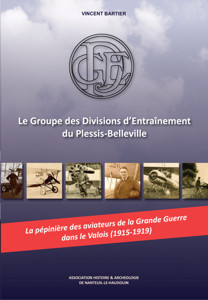 La pépinière des aviateur de la Grande Guerre dans le Valois (1915-1919)